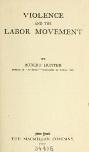 Cover of: Violence and the labor movement by Hunter, Robert