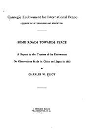 Cover of: ... Some roads towards peace: a report to the trustees of the Endowment on observations made in China and Japan in 1912