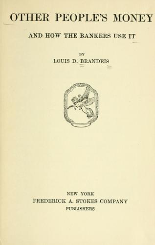 Other People's Money, and How Bankers Use It by Brandeis, Louis D - 1933