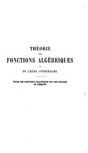 Cover of: Théorie des fonctions algébriques et de leurs intégrales.: Étude des fonctions analytiques sur une surface de Riemann