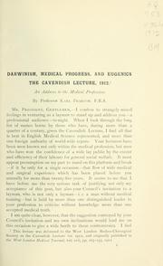 Cover of: Darwinism, medical progress and eugenics: the Cavendish lecture, 1912, an address to the medical profession