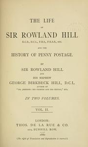 Cover of: The life of Sir Rowland Hill and the history of penny postage.