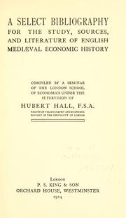 Cover of: A select bibliography for the study, sources, and literature of English mediæval economic history by Hubert Hall