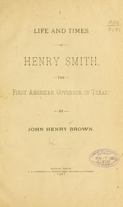 Cover of: Life and times of Henry Smith: the first American governor of Texas