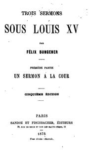 Cover of: Trois sermons sous Louis XV by Félix Bungener