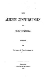 Die älteren Zunfturkunden der Stadt Lüneburg by Eduard Bodemann