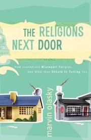 Cover of: The religions next door: what we need to know about Judaism, Hinduism, Buddhism, and Islam-- and what reporters are missing