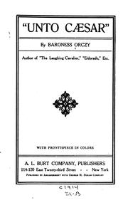 Cover of: Unto Cæsar by Emmuska Orczy, Baroness Orczy