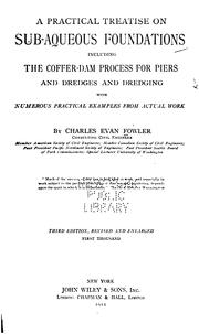 Cover of: A practical treatise on sub-aqueous foundations: including The coffer-dam process for piers, and dredges and dredging, with numerous practical examples from actual work