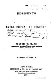 Cover of: The elements of intellectual philosophy by Francis Wayland