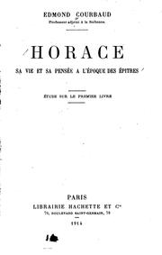 Cover of: Horace: sa vie et sa pensée à l'époque des Epîtres.