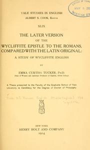 Cover of: The later version of the Wycliffite Epistle to the Romans, compared with the Latin original by by Emma Curtiss Tucker.