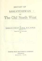 Cover of: History of Saskatchewan and the Old North West by Norman Fergus Black