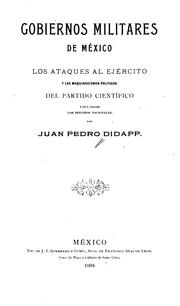 Cover of: Gobiernos militares de México: los ataques al ejército y las maquinaciones políticas del Partido científico para regir los destinos nacionales