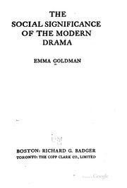 Cover of: The social significance of the modern drama by Emma Goldman