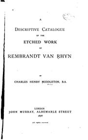 Cover of: A descriptive catalogue of the etched work of Rembrandt van Rhyn