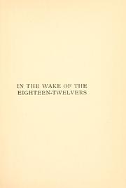 Cover of: In the wake of the eighteentwelvers: fights & flights of frigates & fore-'n'-afters in the war of 1812-1815 on the Great Lakes