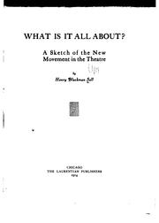 Cover of: What is it all about?: A sketch of the new movement in the theatre