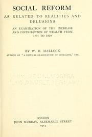 Cover of: Social reform as related to realities and delusions by W. H. Mallock