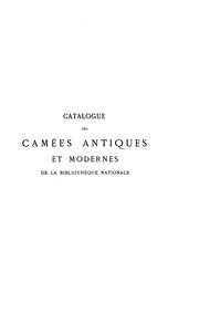 Cover of: Catalogue des camées antiques et modernes de la Bibliothèque nationale by Bibliothèque nationale (France). Département des monnaies, médailles et antiques.