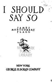 Cover of: I should say so by James Montgomery Flagg