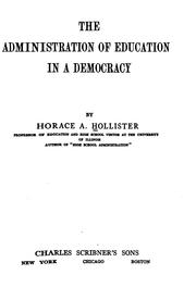 Cover of: The administration of education in a democracy by Hollister, Horace Adelbert