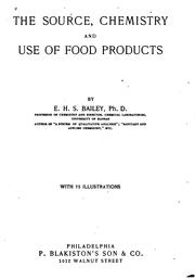 Cover of: The source, chemistry and use of food products by E. H. S. Bailey
