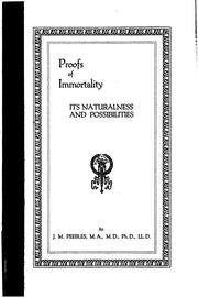Cover of: Proofs of immortality: its naturalness, its possibilities, and now-a-day evidences. Refused a hearing by Rev. Canon Girdlestone and other churchmen connected with the Victoria institute and Philosophical society of Great Britain.