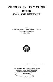 Cover of: Studies in taxation under John and Henry III by Sydney Knox Mitchell