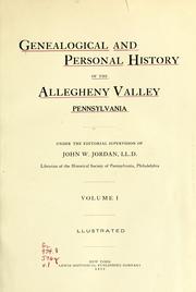 Cover of: Genealogical and personal history of the Allegheny Valley, Pennsylvania by John Woolf Jordan