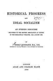 Cover of: Historical progress and ideal socialism: an evening discourse delivered to the British association at Oxford in the Sheldonian Theatre, 13th August 1894