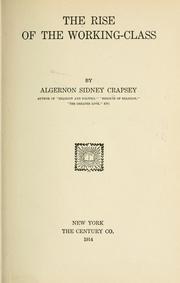 Cover of: The rise of the working-class by Algernon Sidney Crapsey, Algernon Sidney Crapsey