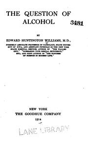 Cover of: The question of alcohol | Williams, Edward Huntington