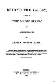 Cover of: Beyond the valley: a sequel to "The magic staff": an autobiography of Andrew Jackson Davis ...