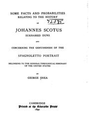 Cover of: Some facts and probabilities relating to the history of Johannes Scotus, surnamed Duns: and concerning the genuineness of the Spagnoletto portrait belonging to the General theological seminary of the United States