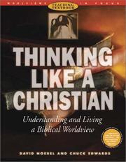 Cover of: Thinking Like a Christian: Understanding and Living a Biblical Worldview : Teaching Textbook (Worldviews in Focus Series)