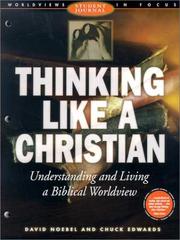 Cover of: Thinking Like a Christian: Understanding and Living a Biblical Worldview (Worldviews in Focus Series)