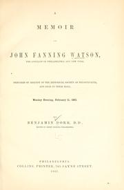Cover of: memoir of John Fanning Watson: the annalist of Philadelphia and New York. Prepared by request of the Historical Society of Pennsylvania, and read in their hall ... February 11, 1861.