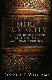 Cover of: Mere Humanity: G. K. Chesterton, C. S. Lewis, And J. R. R. Tolkien on the Human Condition