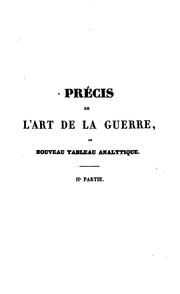 Cover of: Précis de l'art de la guerre, ou Nouveau tableau analytique des principales combinaisons de la stratégie: de la grande tactique et de la politique militaire