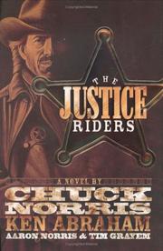 Cover of: The Justice Riders by Chuck Norris, Ken Abraham, Aaron Norris, Tim Grayem