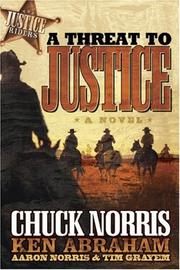 Cover of: A Threat to Justice by Chuck Norris, Ken Abraham, Aaron Norris, Tim Grayem
