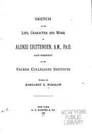 Sketch of the life, character and work of Alonzo Crittenden, A.M., PH.D., late president of the Packer collegiate institute by Margaret E. Winslow
