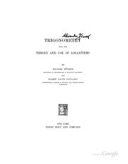 Cover of: Trigonometry, with the theory and use of logarithms