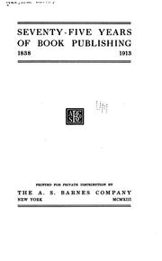 Seventy-five years of book publishing, 1838-1913 by A.S. Barnes & Co.