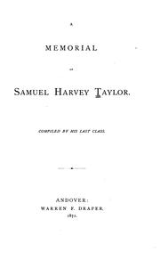 Cover of: A memorial of Samuel Harvey Taylor by compiled by his last class.