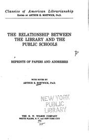 Cover of: The relationship between the library and the public schools: reprints of papers and addresses