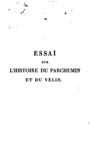 Cover of: Essai sur l'histoire du parchemin et du vélin.