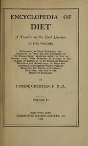 Cover of: Encyclopedia of diet: a treatise on the food question ... explaining, in plain language, the chemistry of food and the chemistry of the human body, together with the art of uniting these two branches of science in the process of eating, so as to establish normal digestion and assimilation of food and normal elimination of waste, thereby removing the causes of stomach, intestinal, and all other digestive disorders