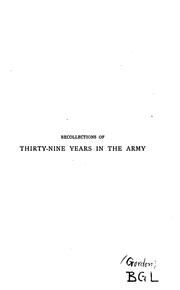 Cover of: Recollections of thirty-nine years in the Army: Gwalior and the Battle of Maharajpore, 1843, the gold coast of Africa, 1847-48, the Indian mutiny, 1857-58, the expedition to China, 1860-61, the siege of Paris, 1870-71, etc.